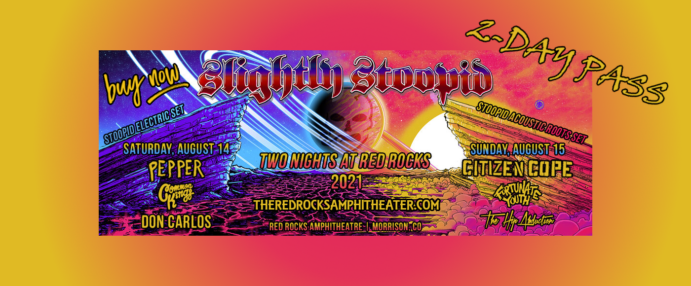 Slightly Stoopid - 2 Day Pass at Red Rocks Amphitheater