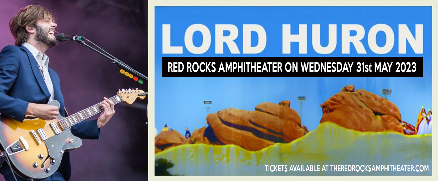 Lord Huron Tickets 1st June Red Rocks Amphitheatre