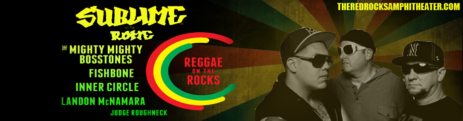 Reggae On The Rocks: Sublime with Rome, Mighty Mighty Bosstones, Fishbone, Inner Circle & Judge Roughneck at Red Rocks Amphitheater