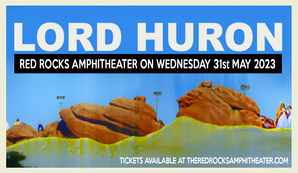 Lord Huron Tickets 31st May Red Rocks Amphitheatre